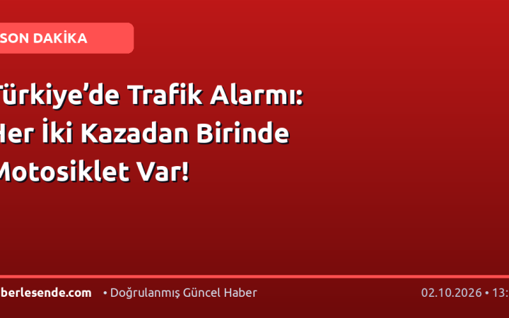 Türkiye’de Trafik Alarmı: Her İki Kazadan Birinde Motosiklet Var!