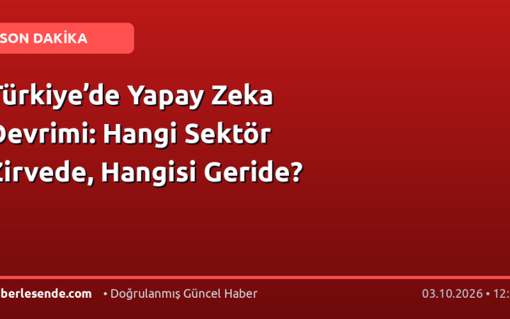 Türkiye’de Yapay Zeka Devrimi: Hangi Sektör Zirvede, Hangisi Geride?