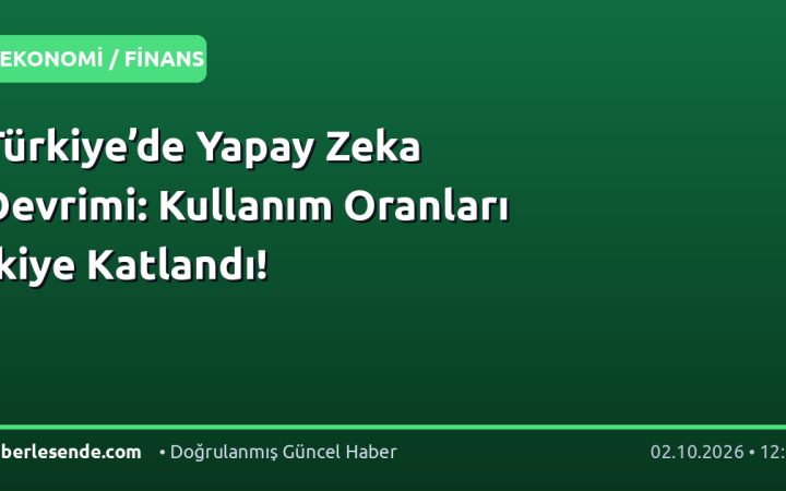 Türkiye’de Yapay Zeka Devrimi: Kullanım Oranları İkiye Katlandı!