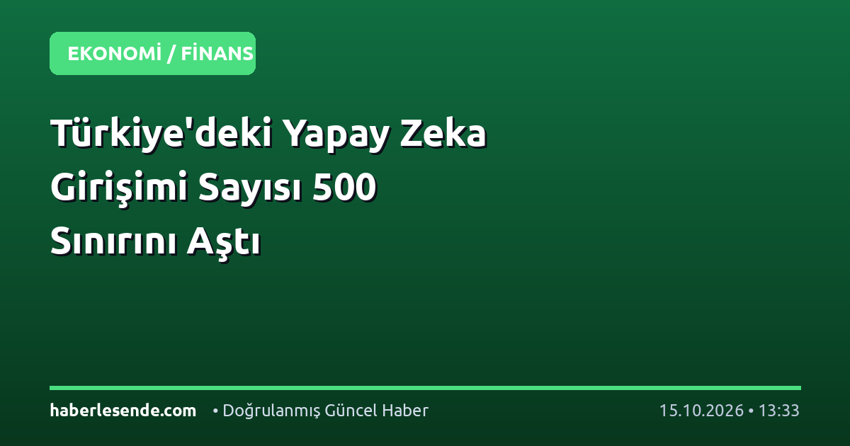 Türkiye'deki Yapay Zeka Girişimi Sayısı 500 Sınırını Aştı