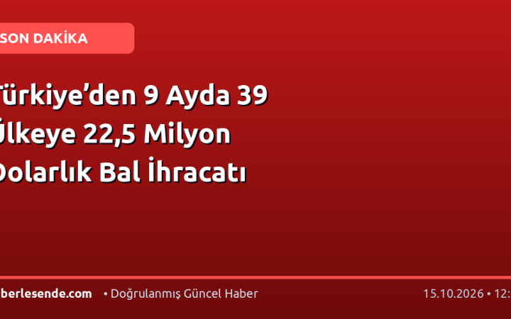 Türkiye’den 9 Ayda 39 Ülkeye 22,5 Milyon Dolarlık Bal İhracatı