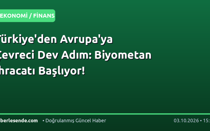 Türkiye'den Avrupa'ya Çevreci Dev Adım: Biyometan İhracatı Başlıyor!
