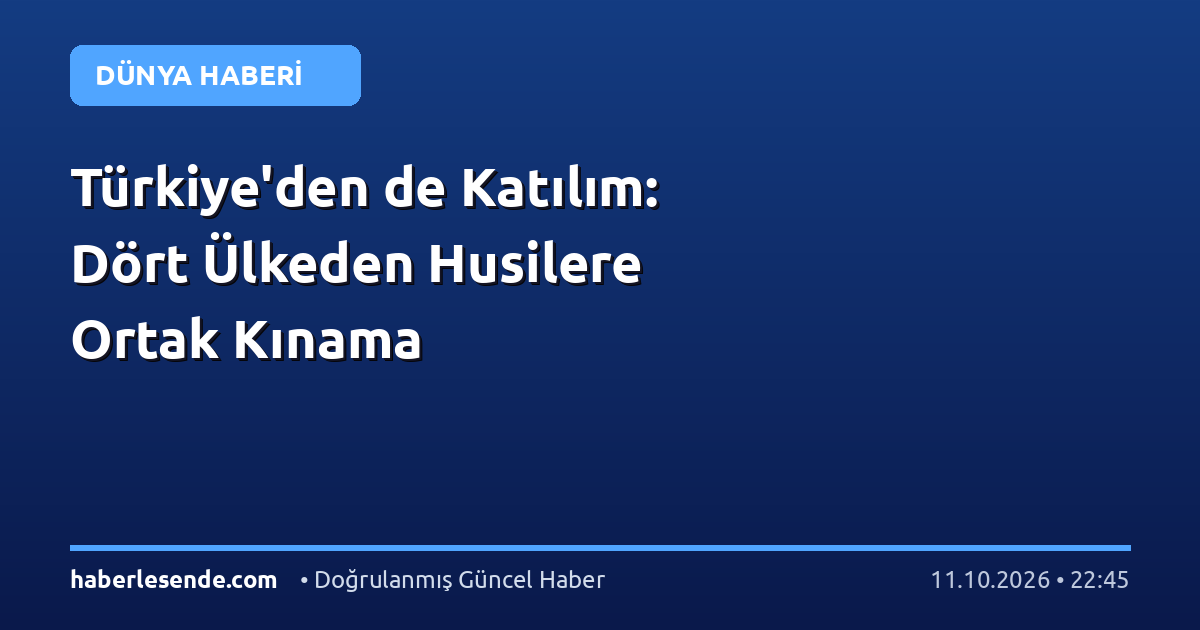 Türkiye'den de Katılım: Dört Ülkeden Husilere Ortak Kınama