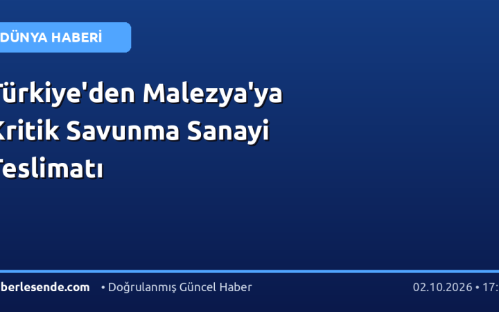 Türkiye'den Malezya'ya Kritik Savunma Sanayi Teslimatı