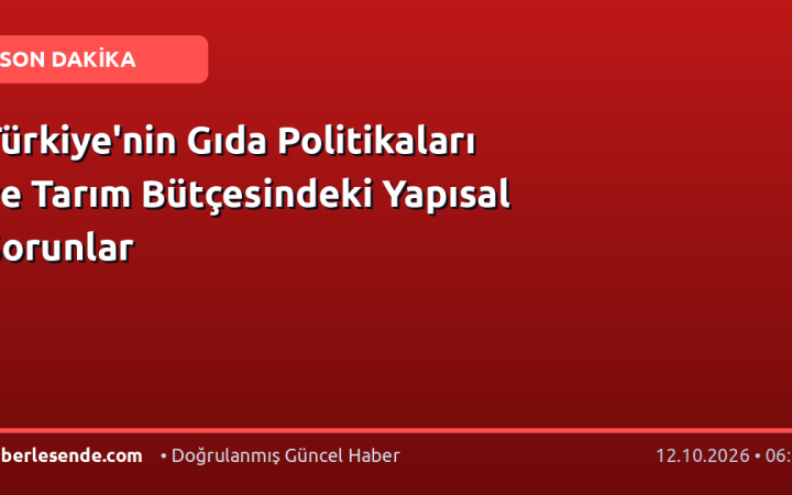 Türkiye'nin Gıda Politikaları ve Tarım Bütçesindeki Yapısal Sorunlar