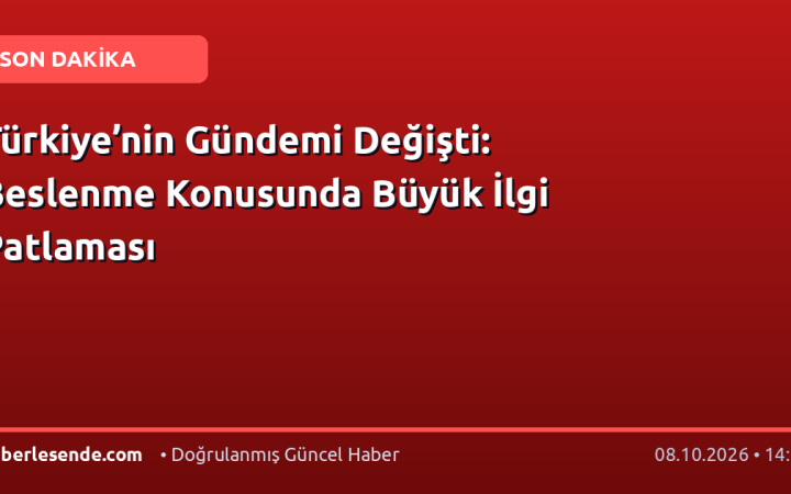 Türkiye’nin Gündemi Değişti: Beslenme Konusunda Büyük İlgi Patlaması