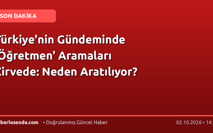Türkiye'nin Gündeminde 'Öğretmen' Aramaları Zirvede: Neden Aratılıyor?