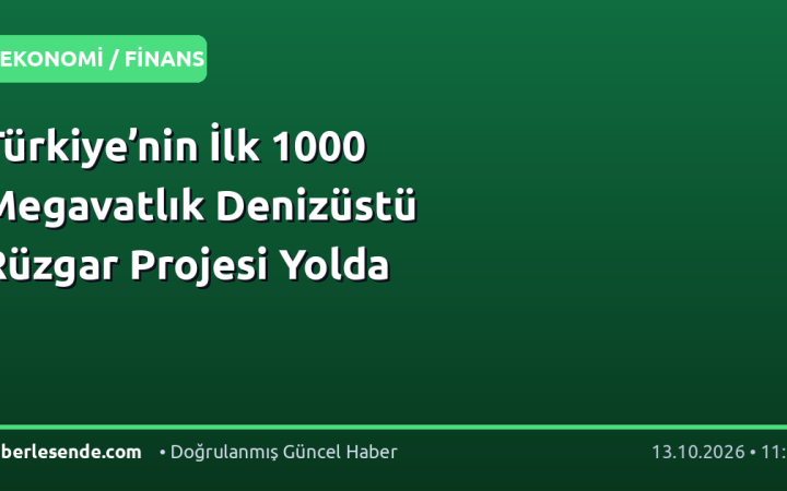 Türkiye’nin İlk 1000 Megavatlık Denizüstü Rüzgar Projesi Yolda