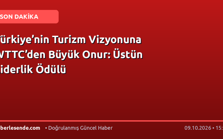 Türkiye’nin Turizm Vizyonuna WTTC’den Büyük Onur: Üstün Liderlik Ödülü