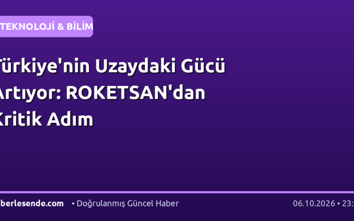 Türkiye'nin Uzaydaki Gücü Artıyor: ROKETSAN'dan Kritik Adım