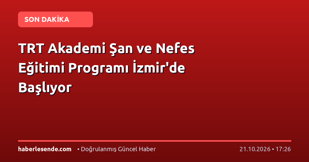 TRT Akademi Şan ve Nefes Eğitimi Programı İzmir'de Başlıyor