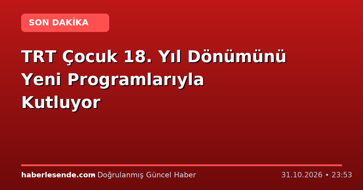 TRT Çocuk 18. Yıl Dönümünü Yeni Programlarıyla Kutluyor