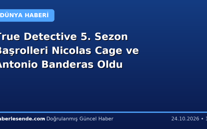 True Detective 5. Sezon Başrolleri Nicolas Cage ve Antonio Banderas Oldu
