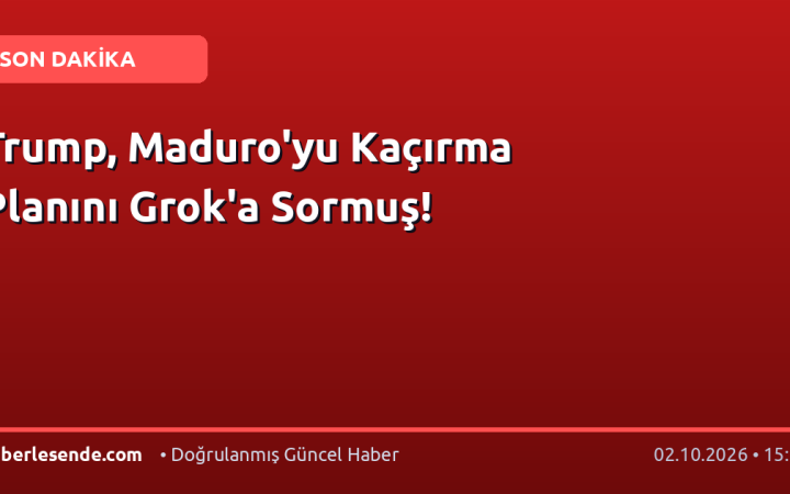 Trump, Maduro'yu Kaçırma Planını Grok'a Sormuş!