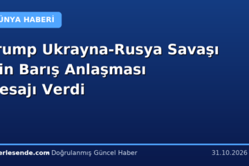 Trump Ukrayna-Rusya Savaşı İçin Barış Anlaşması Mesajı Verdi