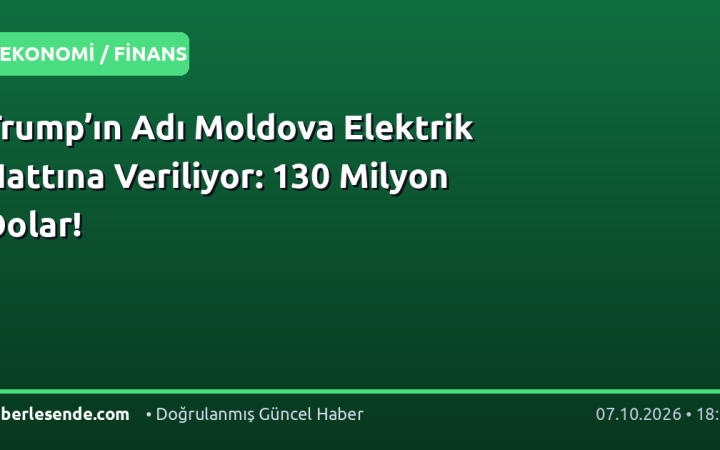 Trump’ın Adı Moldova Elektrik Hattına Veriliyor: 130 Milyon Dolar!
