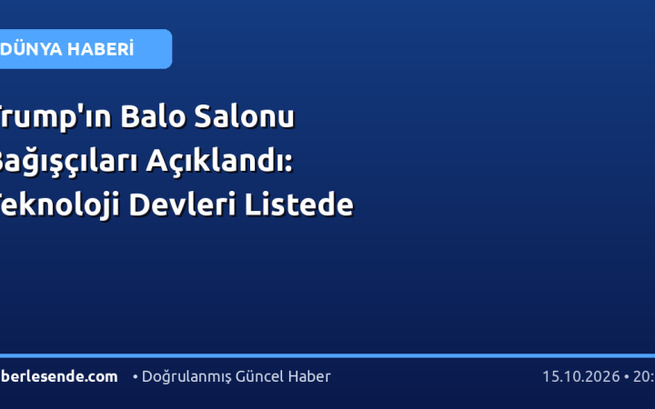 Trump'ın Balo Salonu Bağışçıları Açıklandı: Teknoloji Devleri Listede