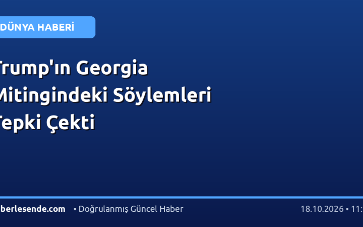 Trump'ın Georgia Mitingindeki Söylemleri Tepki Çekti