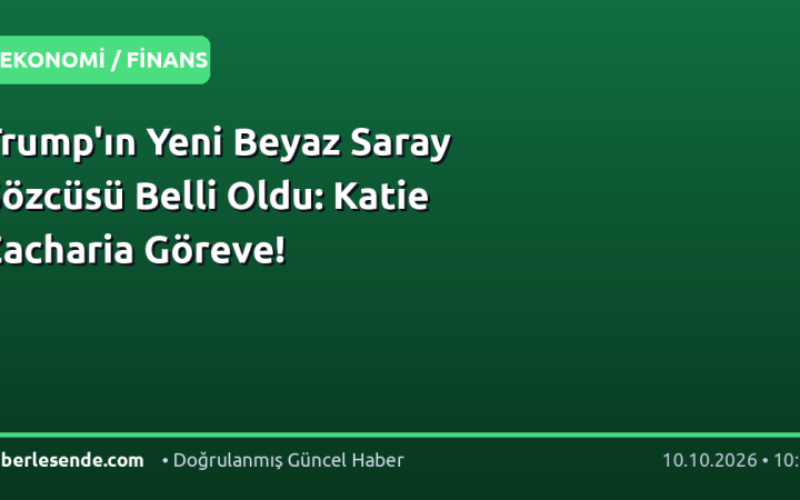 Trump'ın Yeni Beyaz Saray Sözcüsü Belli Oldu: Katie Zacharia Göreve!