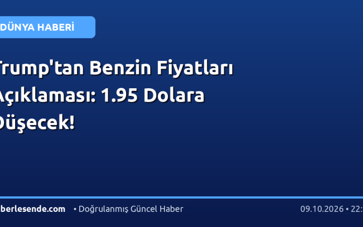 Trump'tan Benzin Fiyatları Açıklaması: 1.95 Dolara Düşecek!