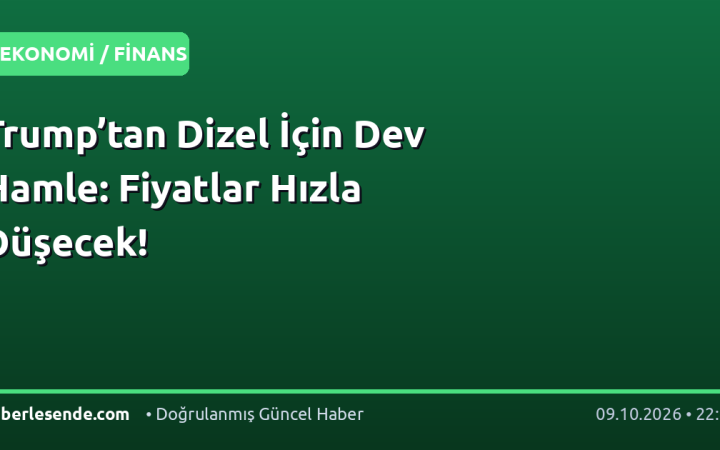 Trump’tan Dizel İçin Dev Hamle: Fiyatlar Hızla Düşecek!