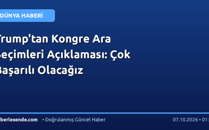 Trump'tan Kongre Ara Seçimleri Açıklaması: Çok Başarılı Olacağız