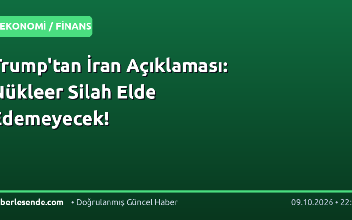 Trump'tan İran Açıklaması: Nükleer Silah Elde Edemeyecek!