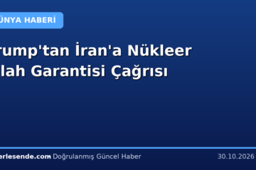 Trump'tan İran'a Nükleer Silah Garantisi Çağrısı