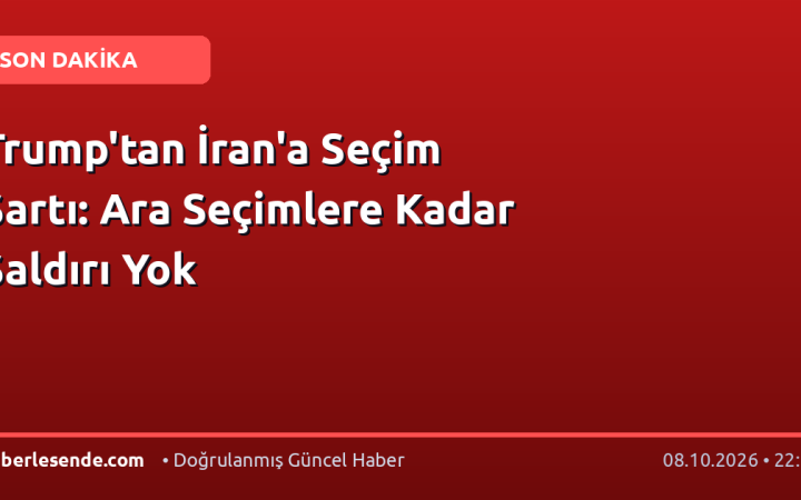 Trump'tan İran'a Seçim Şartı: Ara Seçimlere Kadar Saldırı Yok