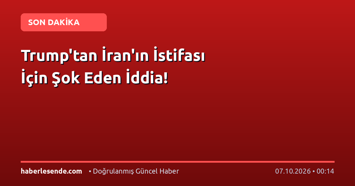 Trump'tan İran'ın İstifası İçin Şok Eden İddia!