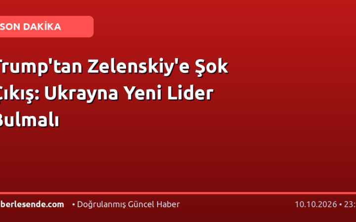 Trump'tan Zelenskiy'e Şok Çıkış: Ukrayna Yeni Lider Bulmalı