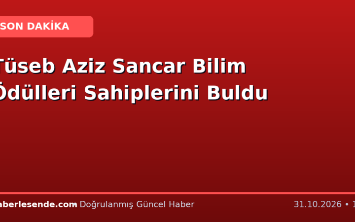 Tüseb Aziz Sancar Bilim Ödülleri Sahiplerini Buldu