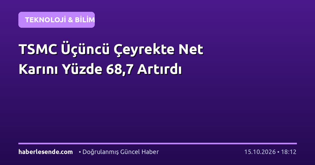 TSMC Üçüncü Çeyrekte Net Karını Yüzde 68,7 Artırdı