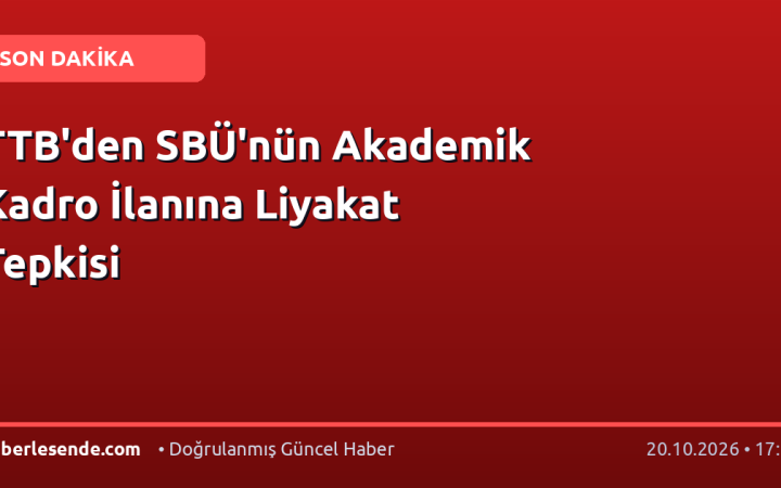 TTB'den SBÜ'nün Akademik Kadro İlanına Liyakat Tepkisi