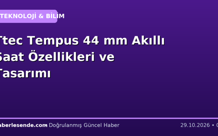 Ttec Tempus 44 mm Akıllı Saat Özellikleri ve Tasarımı