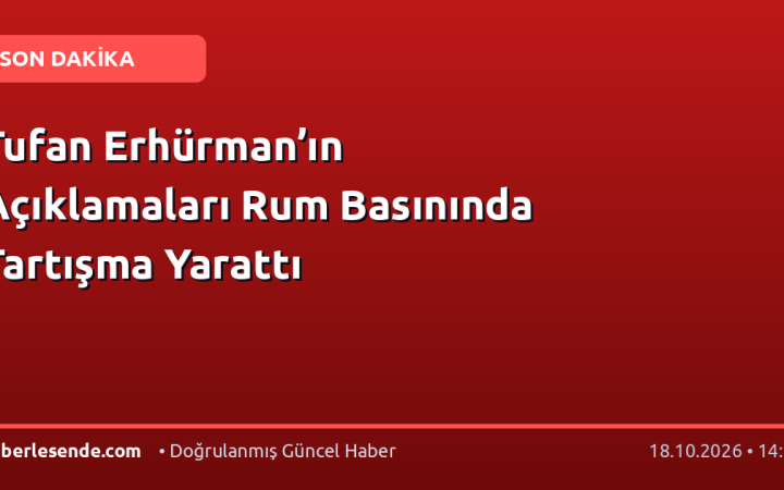 Tufan Erhürman’ın Açıklamaları Rum Basınında Tartışma Yarattı