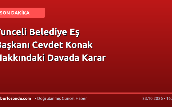 Tunceli Belediye Eş Başkanı Cevdet Konak Hakkındaki Davada Karar
