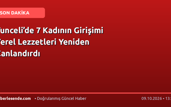 Tunceli’de 7 Kadının Girişimi Yerel Lezzetleri Yeniden Canlandırdı
