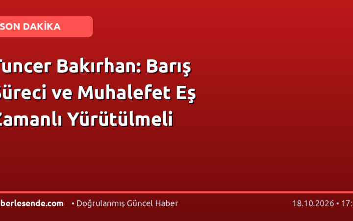 Tuncer Bakırhan: Barış Süreci ve Muhalefet Eş Zamanlı Yürütülmeli