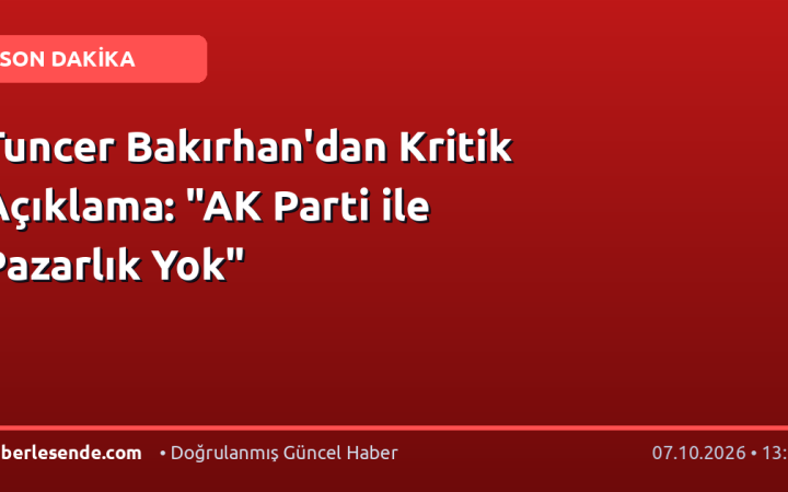 Tuncer Bakırhan'dan Kritik Açıklama: "AK Parti ile Pazarlık Yok"