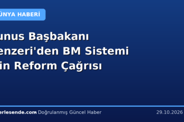 Tunus Başbakanı Zenzeri'den BM Sistemi İçin Reform Çağrısı