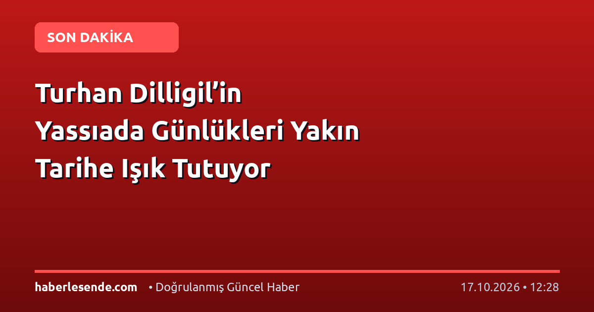 Turhan Dilligil’in Yassıada Günlükleri Yakın Tarihe Işık Tutuyor