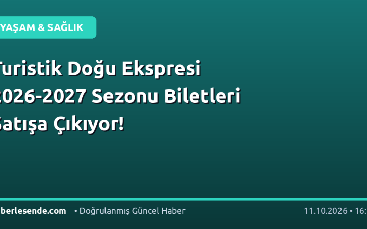 Turistik Doğu Ekspresi 2026-2027 Sezonu Biletleri Satışa Çıkıyor!