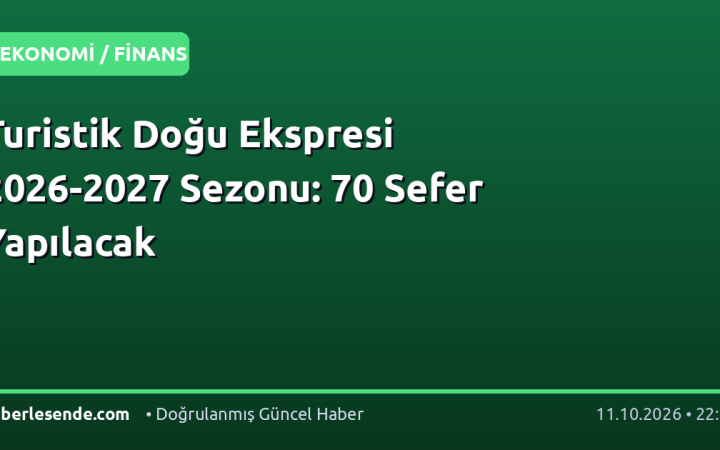Turistik Doğu Ekspresi 2026-2027 Sezonu: 70 Sefer Yapılacak