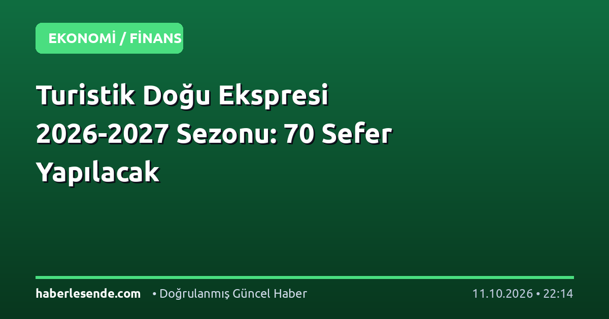 Turistik Doğu Ekspresi 2026-2027 Sezonu: 70 Sefer Yapılacak