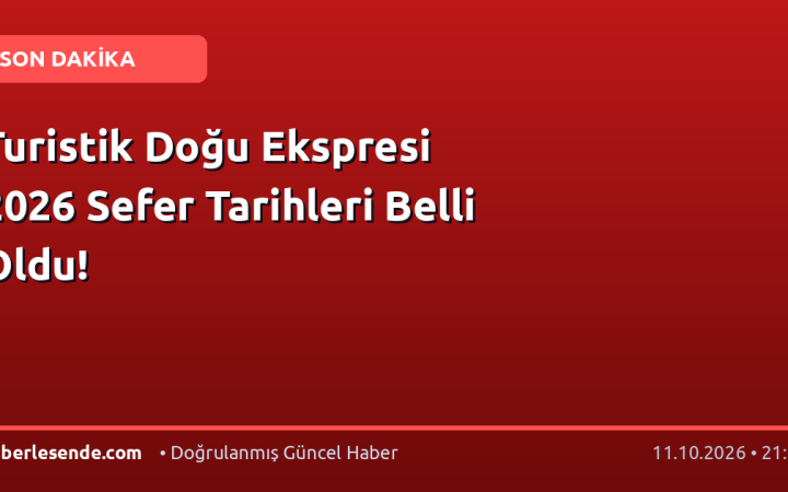Turistik Doğu Ekspresi 2026 Sefer Tarihleri Belli Oldu!