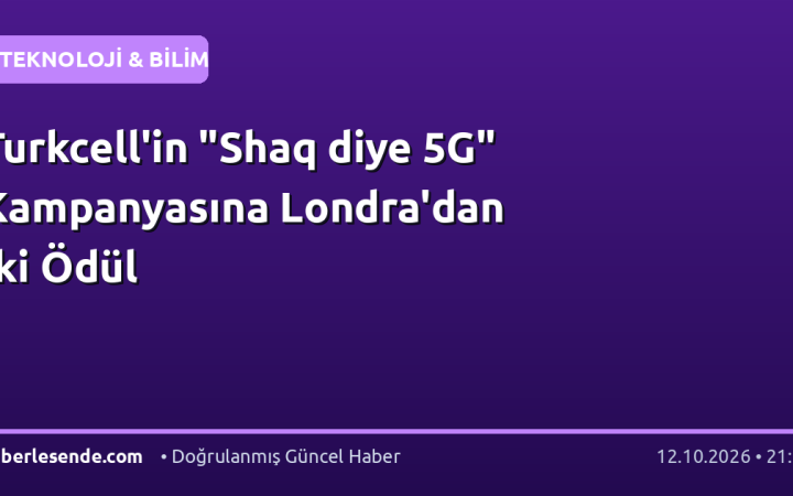 Turkcell'in "Shaq diye 5G" Kampanyasına Londra'dan İki Ödül