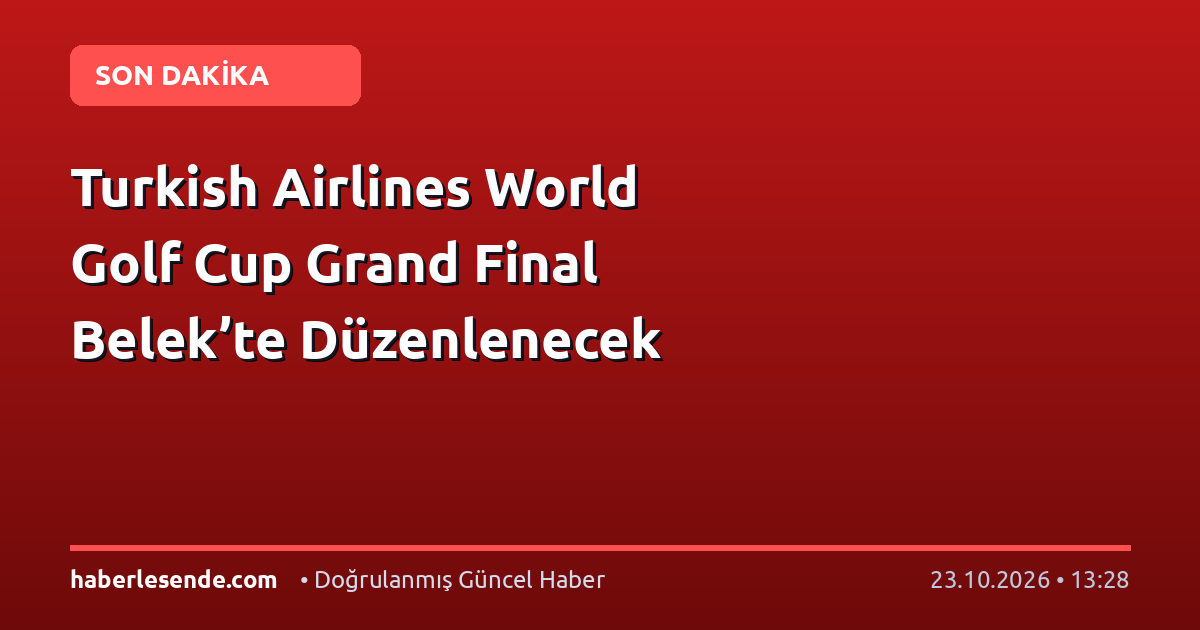 Turkish Airlines World Golf Cup Grand Final Belek’te Düzenlenecek