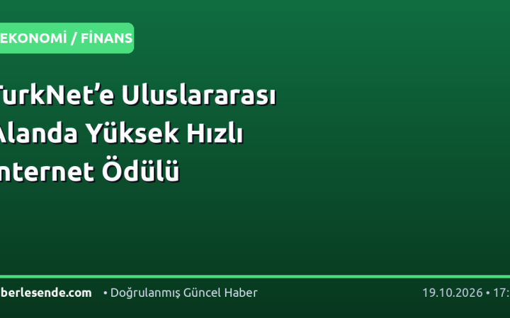 TurkNet’e Uluslararası Alanda Yüksek Hızlı İnternet Ödülü