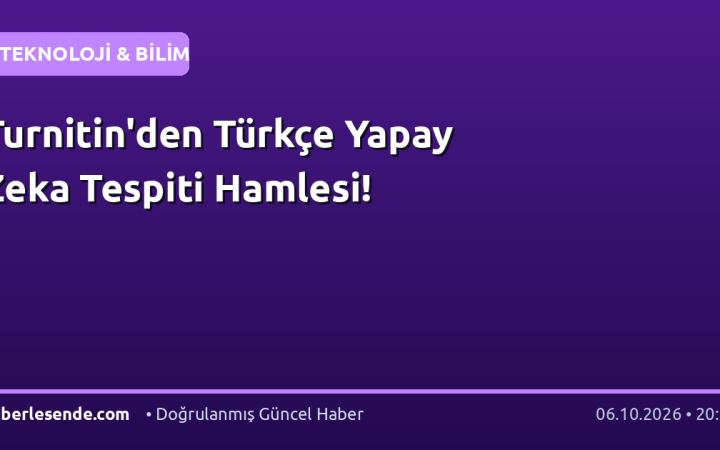 Turnitin'den Türkçe Yapay Zeka Tespiti Hamlesi!